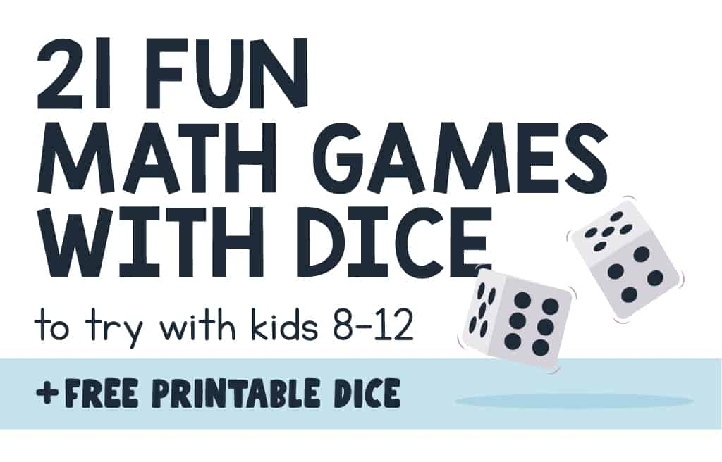 21 Fun Math Games With Dice For Kids 8 12 And FREE Printable Dice 