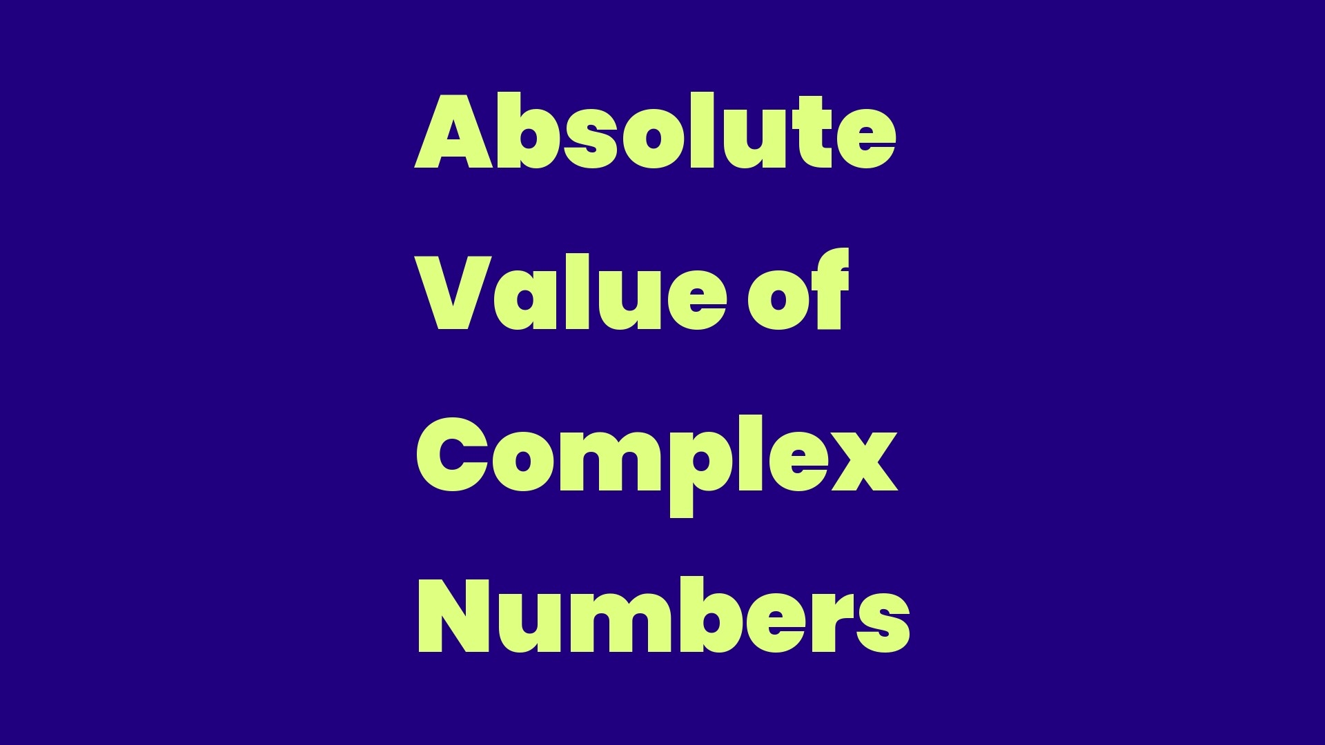 Absolute Value Of Complex Numbers Write A Topic
