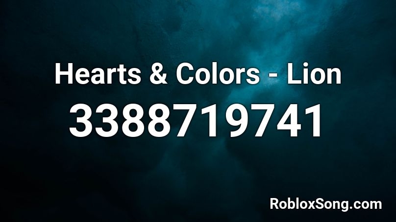 Hearts Colors Lion Roblox ID Roblox Music Codes