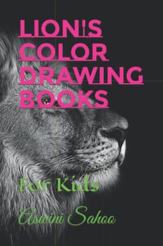 LION 39 S COLOR DRAWING BOOKS For Kids By Mr Aswini Sahoo Goodreads